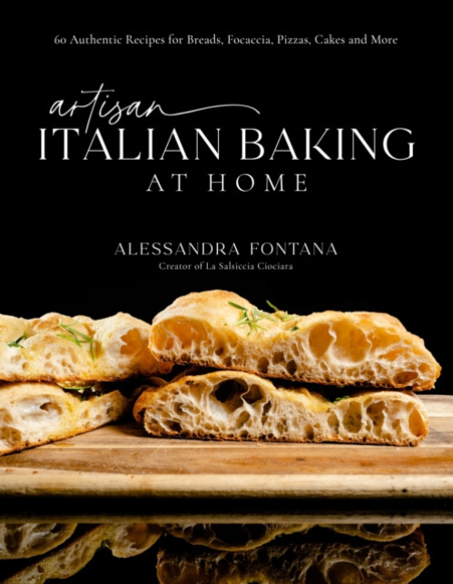 Artisan Italian Baking at Home, 60 Authentic Recipes for Breads, Focaccia, Pizzas, Cakes and More Page Street Publishing Co.