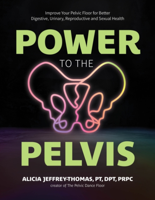 Page Street Publishing Co. Power to the Pelvis - PRPC, Alicia Jeffrey-Thomas, PT, DPT,