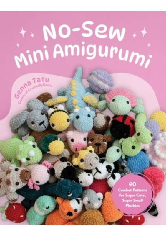 No-Sew Mini Amigurumi, 40 Crochet Patterns for Super Cute, Super Small Plushies Page Street Publishing Co.
