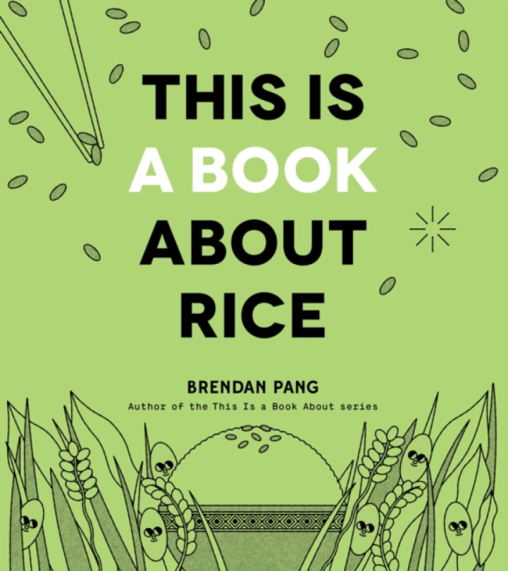 Page Street Publishing Co. This Is a Book About Rice - Pang, Brendan
