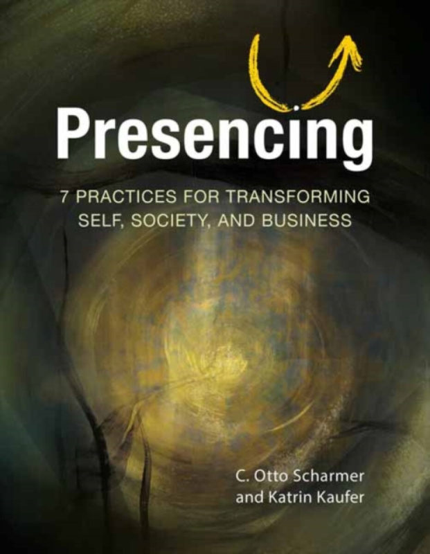 Berrett-Koehler Publishers Presencing - Scharmer, C. Otto a Kaeufer, Katrin