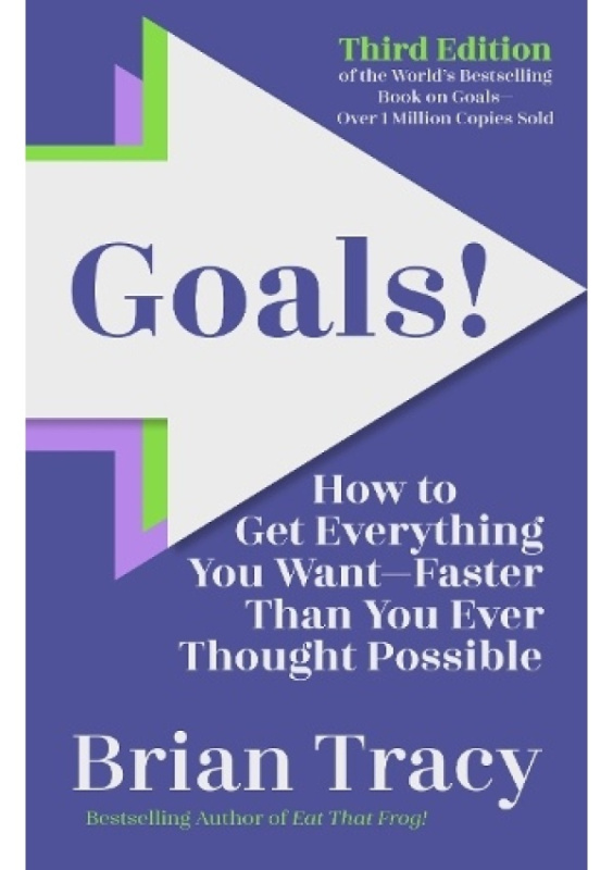 Goals! Third Edition, How to Get Everything You Want Faster Than You Ever Thought Possible Berrett-Koehler Publishers