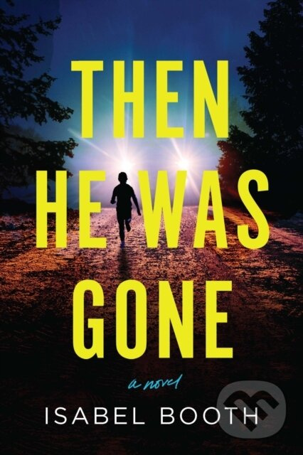 Then He Was Gone (A Novel) - Isabel Booth - kniha z kategorie Beletria