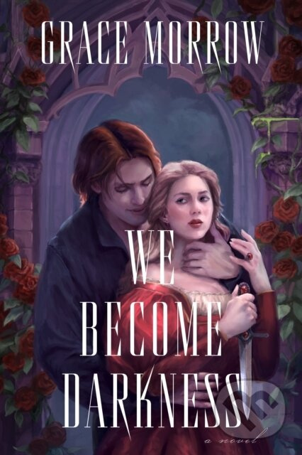 We Become Darkness (A Novel) - Grace Morrow - kniha z kategorie Beletria
