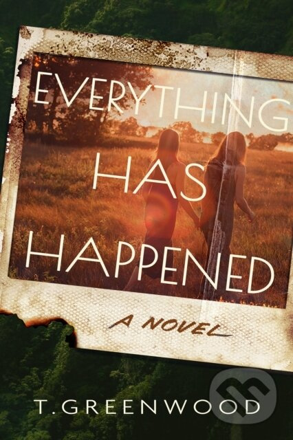 Everything Has Happened (A Novel) - T. Greenwood - kniha z kategorie Detektívky, trilery a horory