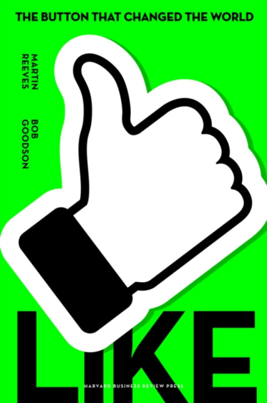 HARVARD BUSINESS REVIEW PRESS Like - Reeves, Martin a Goodson, Bob