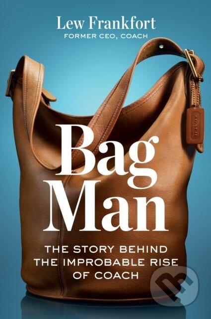 Bag Man (The Story Behind the Improbable Rise of Coach) - kniha z kategorie Byznys a management