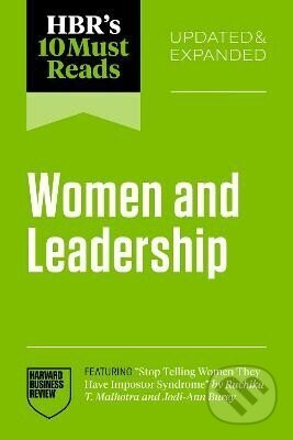 HBR´s 10 Must Reads on Women and Leadership, Updated and Expanded (featuring Stop Telling Women The