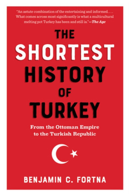 The Shortest History of Turkey - Benjamin C. Fortna