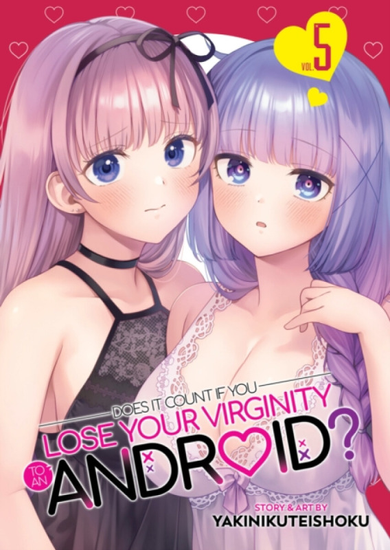 Seven Seas Entertainment, LLC Does it Count if You Lose Your Virginity to an Android? Vol. 5 - Yakinikuteishoku