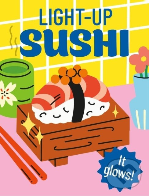 Light-Up Sushi (It glows!) - Alasdair Stuart - kniha z kategorie Doplnky a darčeky