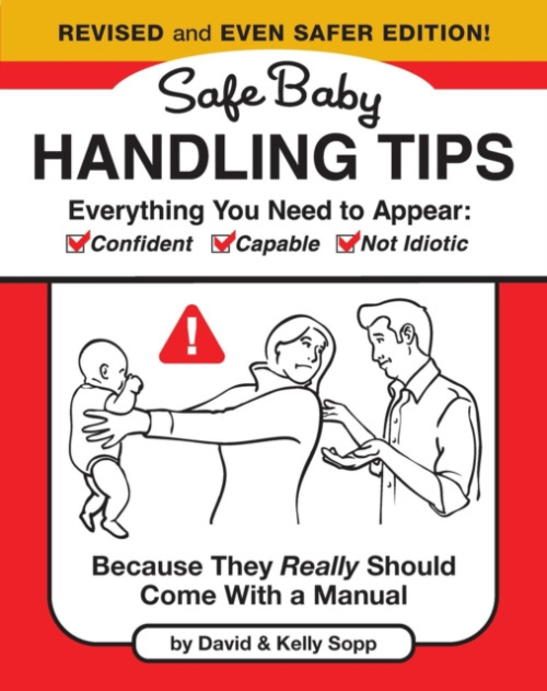 Safe Baby Handling Tips  (Revised and Even Safer Edition), Because They Really Should Come with a Manual Running Press,U.S.