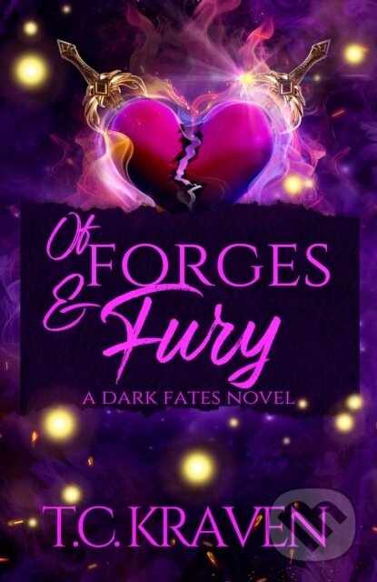Of Forges & Fury (A Dark Fates Novel) - T.C. Kraven - kniha z kategorie Romantika