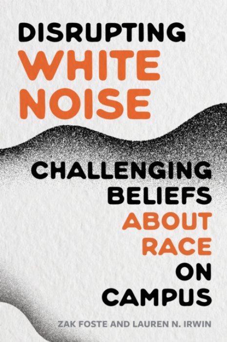 Harvard Educational Publishing Group Disrupting White Noise - Foste, Zak a Irwin, Lauren N.