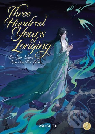 Three Hundred Years of Longing: Bu Jian Shang Xian San Bai Nian (Novel) Vol. 1 - kniha z kategorie Fantasy