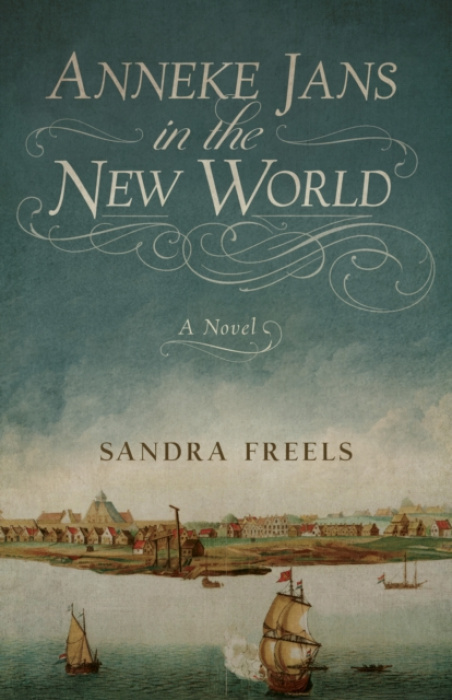 She Writes Press Anneke Jans in the New World - Freels, Sandra