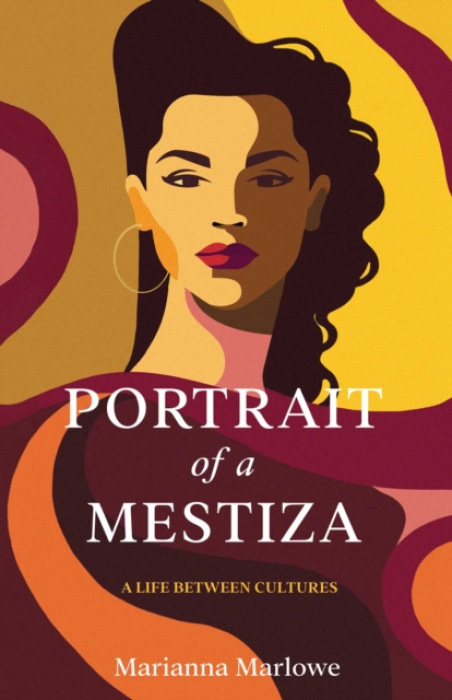 She Writes Press Portrait of a Mestiza - Marlowe, Marianna