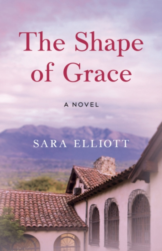 She Writes Press Shape of Grace - Elliott, Sara