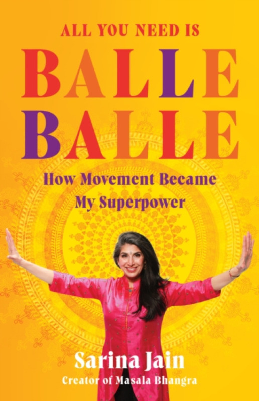 All You Need is Balle Balle - Sarina Jain