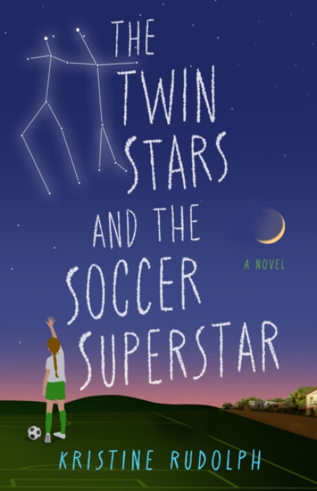 She Writes Press Twin Stars and the Soccer Superstar - Rudolph, Kristine