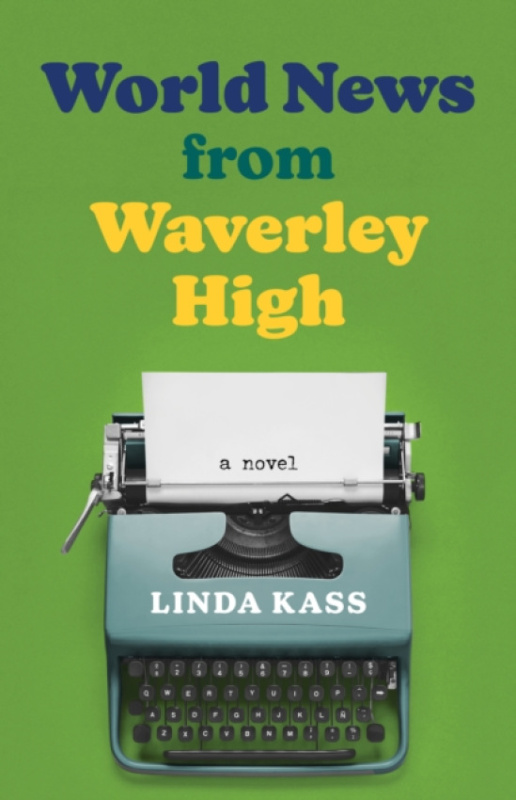 She Writes Press World News from Waverley High - Kass, Linda