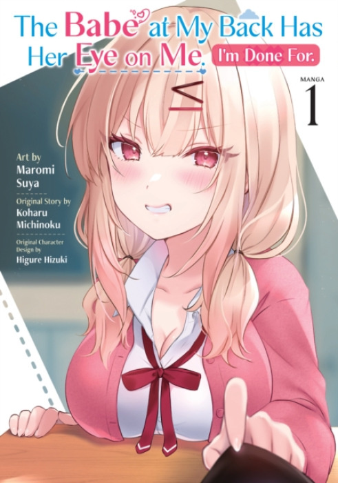 Seven Seas Entertainment Babe at My Back Has Her Eye on Me. I'm Done For. (Manga) Vol. 1 - Michinoku, Koharu