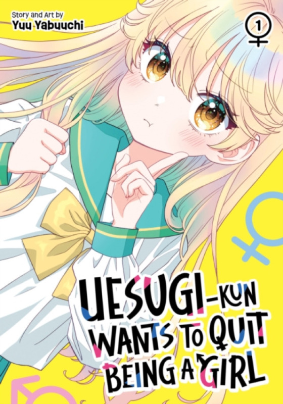 Nezadán Uesugi-kun Wants to Quit Being a Girl Vol. 1