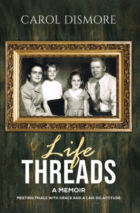 Austin Macauley Publishers LLC Life Threads '- A Memoir - Dismore, Carol