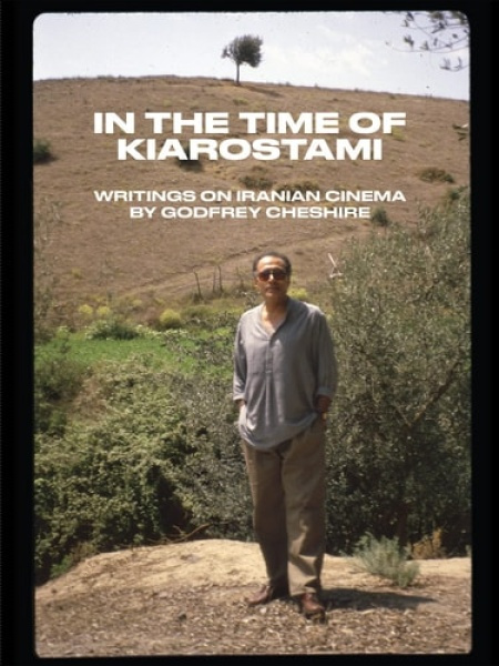 Film Desk Books In the Time of Kiarostami: Writings on Iranian Cinema - Cheshire, Godfrey