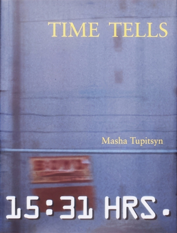 Film Desk Books Time Tells - Tupitsyn, Masha