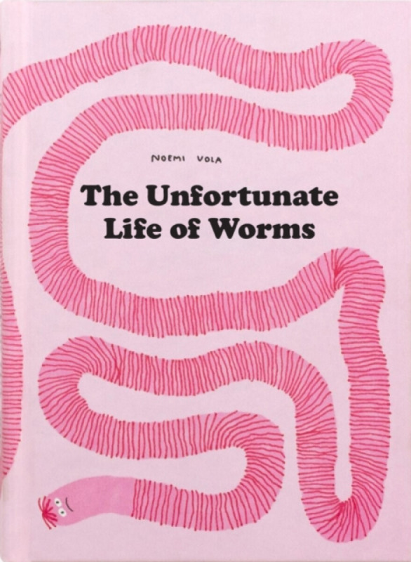 The Unfortunate Life of Worms - Noemi Vola