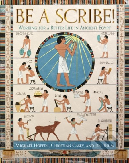 Be a Scribe! (Working for a Better Life in Ancient Egypt) - kniha z kategorie Naučné knihy