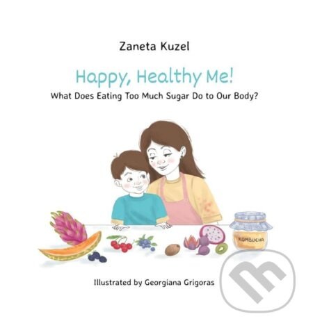 Happy, Healthy Me! - What Does Eating Too Much Sugar Do to Our Body?