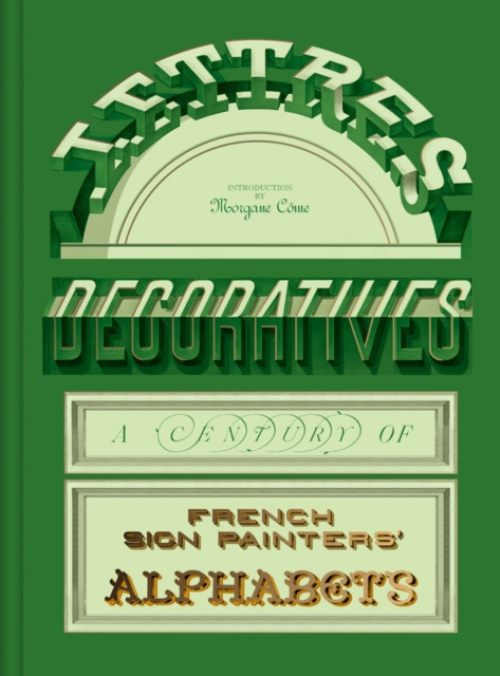 Letterform Archive Lettres Decoratives: A Century of French Sign Painters' Alphabets