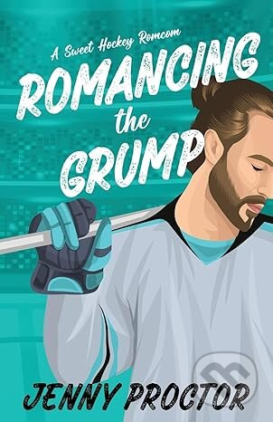 Romancing the Grump: A Sweet Hockey Romcom - Jenny Proctor - kniha z kategorie Romantická
