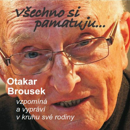 Všechno si pamatuju... -  Otakar Brousek st.