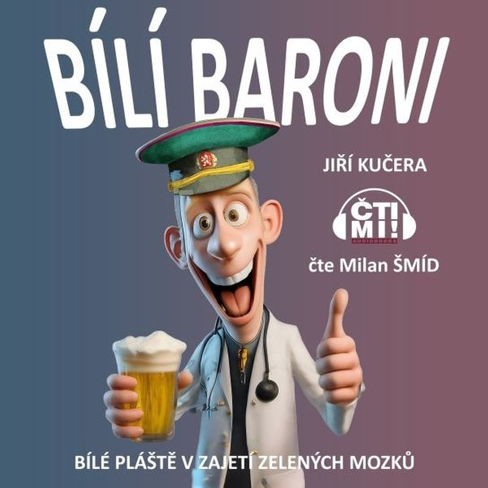 Bílí baroni: bílé pláště v zajetí zelených mozků -  Jiří Kučera