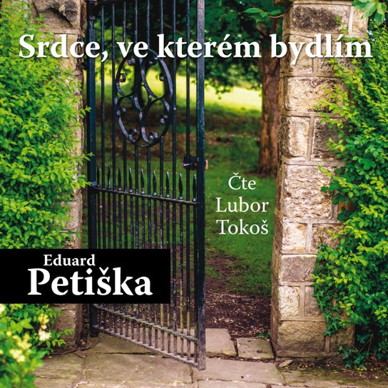 Eduard Petiška: Srdce, ve kterém bydlím -  Eduard Petiška