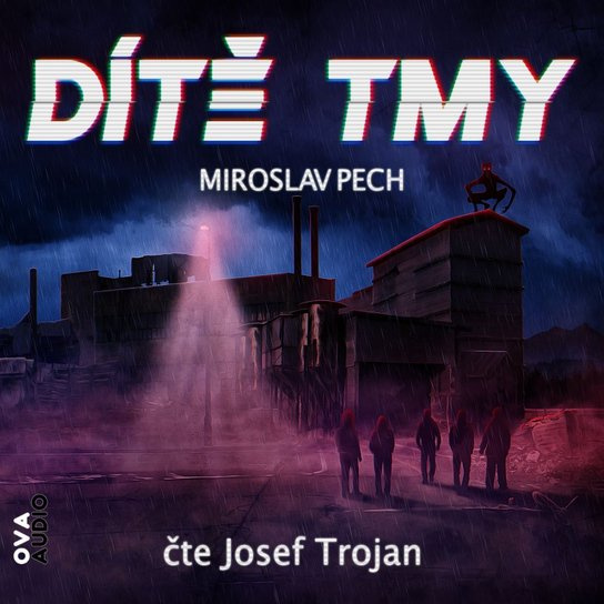 Dítě tmy -  Miroslav Pech