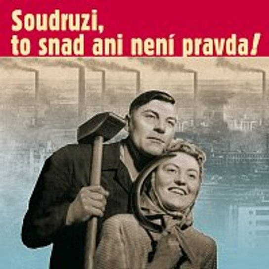 Soudruzi, to snad ani není pravda -  Ludmila Pelikánová